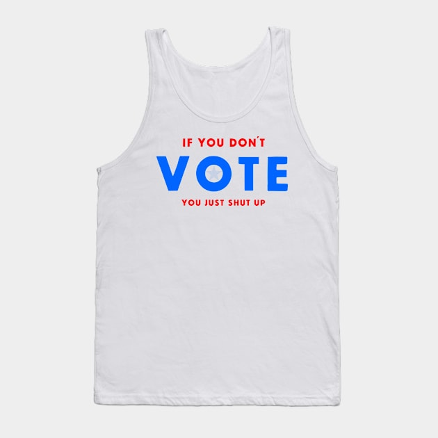 IF YOU DON´T VOTE Tank Top by FREESA